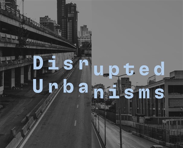 City Debates 20th Edition: Disrupted Urbanisms