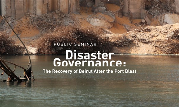 Disaster Governance: The Recovery of Beirut After the Port Blast